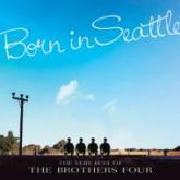 Born in Seattle THE VERY BEST of THE BROTHERS FOUR